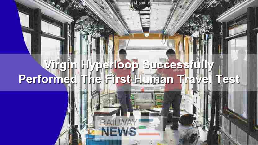 Virgin Hyperloop Successfully Performed The First Human Travel Test