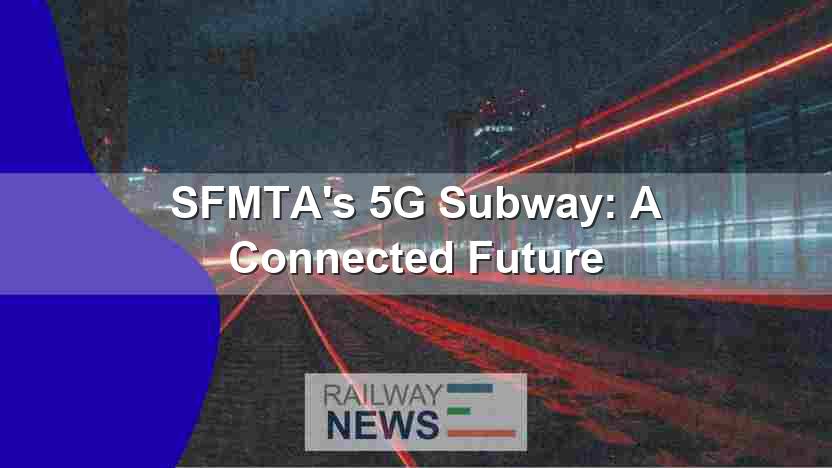 SFMTA’s 5G Subway: A Connected Future