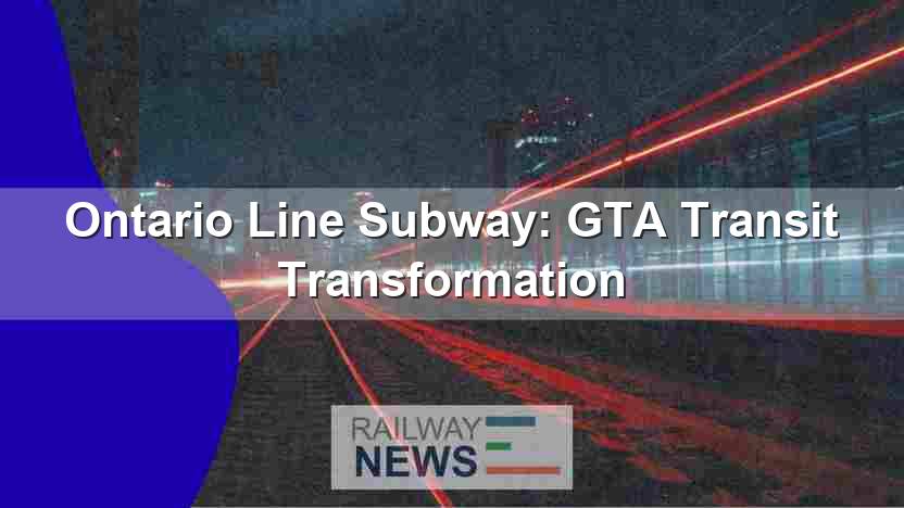 Ontario Line Subway: GTA Transit Transformation