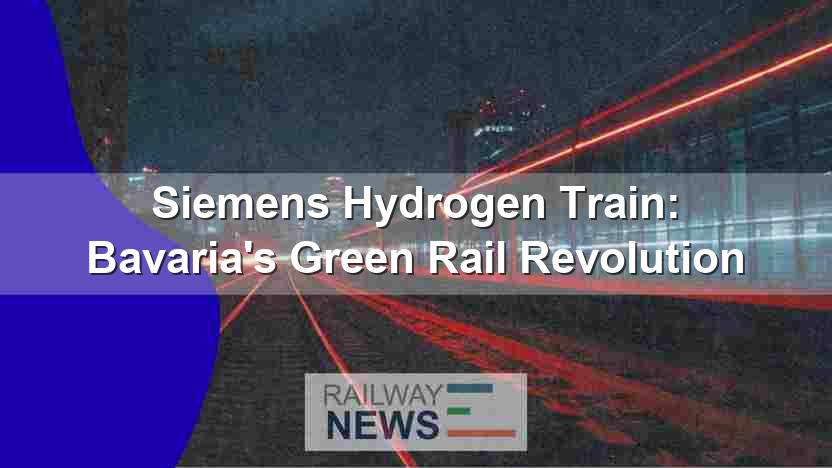 Siemens Hydrogen Train: Bavaria’s Green Rail Revolution