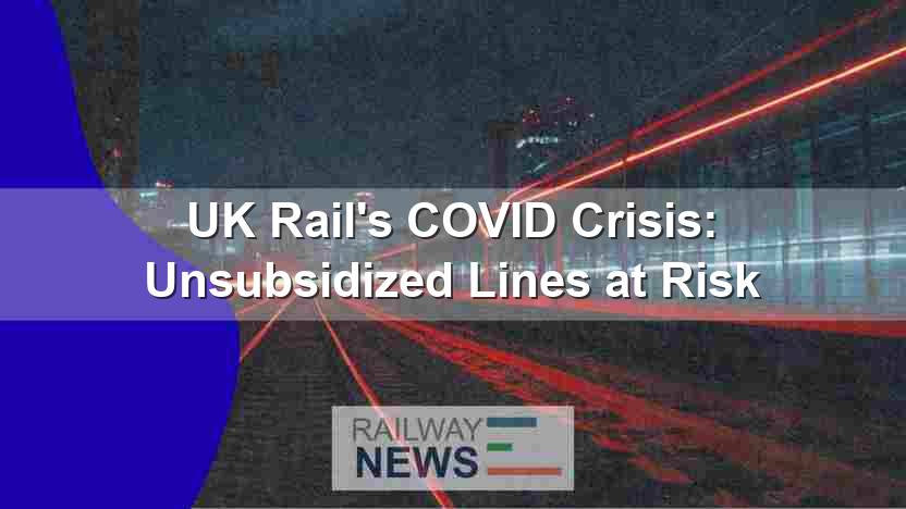 UK Rail’s COVID Crisis: Unsubsidized Lines at Risk