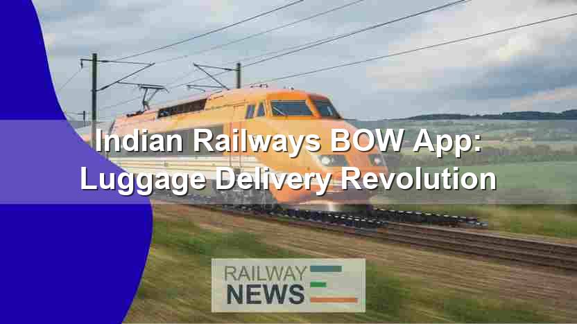 Indian Railways BOW App: Luggage Delivery Revolution