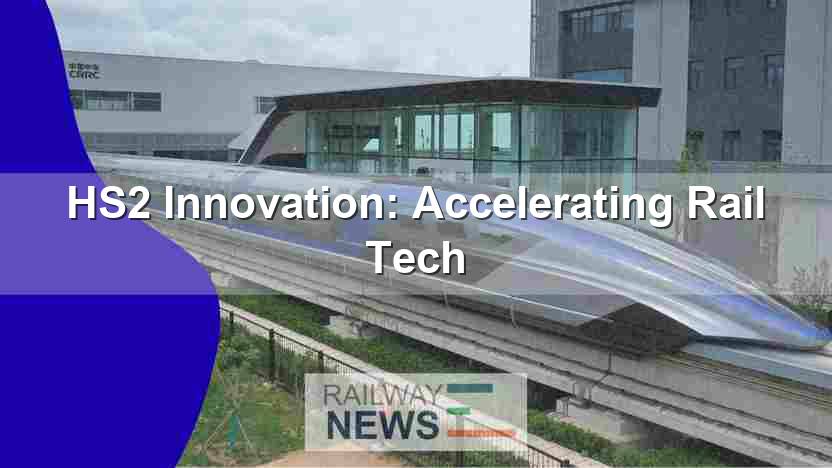 HS2 Innovation: Accelerating Rail Tech