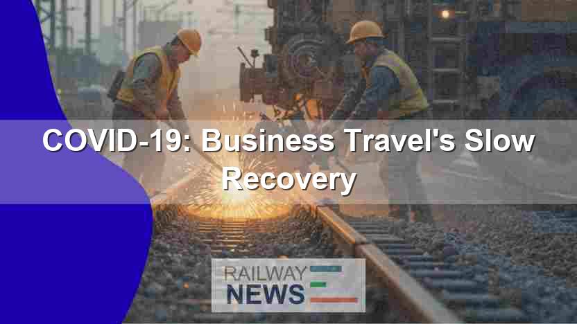 COVID-19: Business Travel’s Slow Recovery