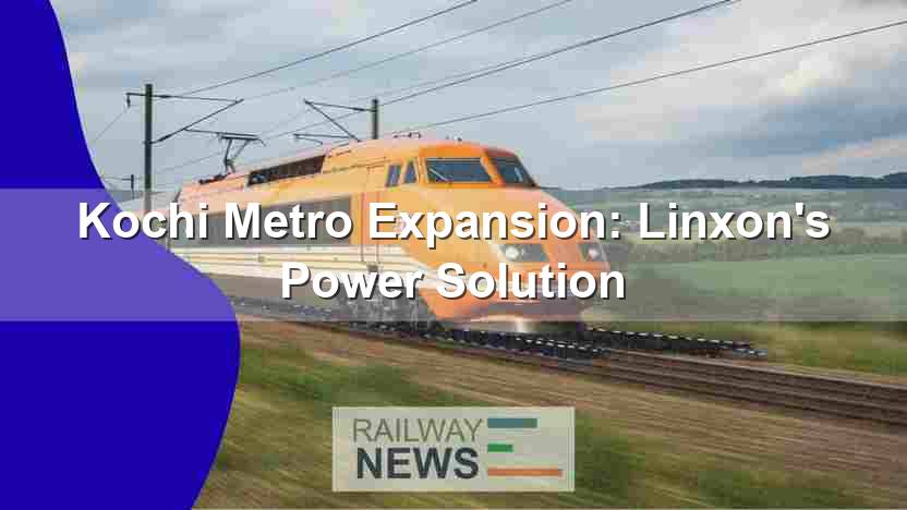 Kochi Metro Expansion: Linxon’s Power Solution