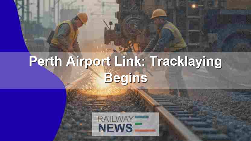 Perth Airport Link: Tracklaying Begins