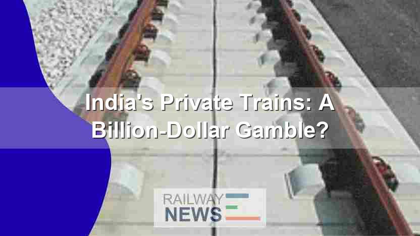 India’s Private Trains: A Billion-Dollar Gamble?