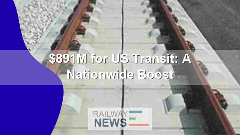 $891M for US Transit:  A Nationwide Boost