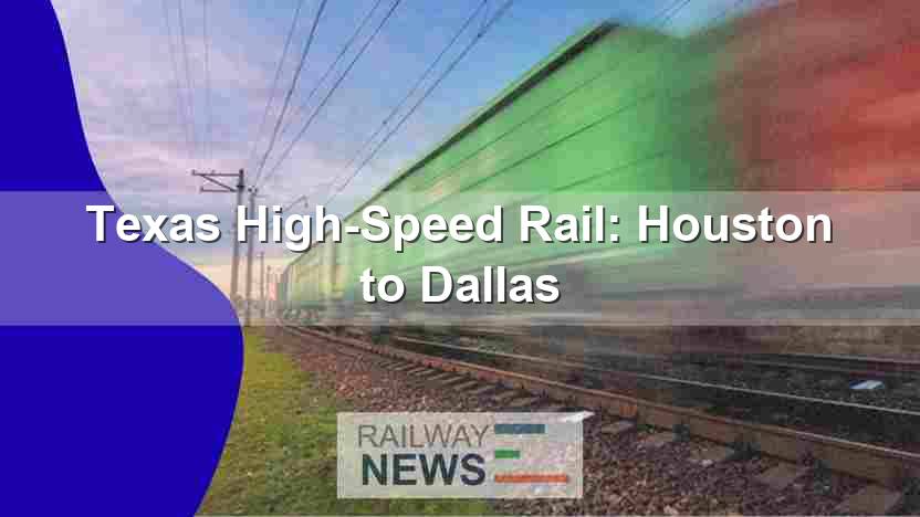 Texas High-Speed Rail: Houston to Dallas