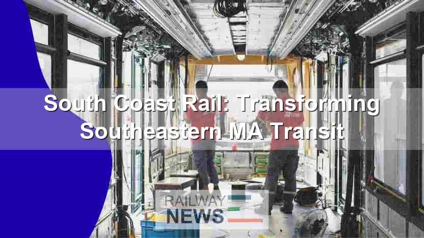 South Coast Rail: Transforming Southeastern MA Transit