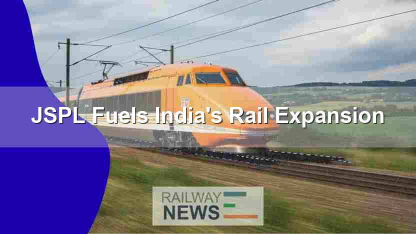 JSPL Fuels India’s Rail Expansion