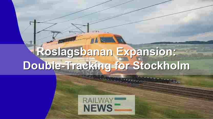 Roslagsbanan Expansion: Double-Tracking for Stockholm