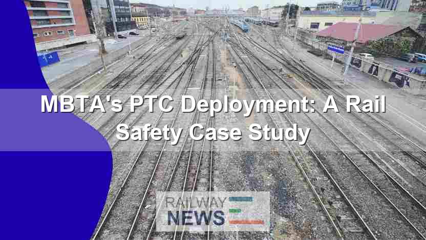 MBTA’s PTC Deployment: A Rail Safety Case Study