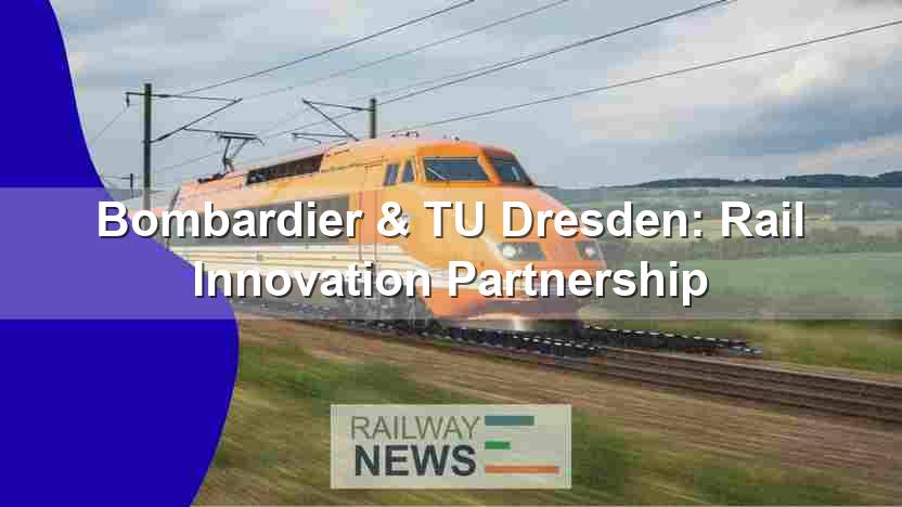 Bombardier & TU Dresden: Rail Innovation Partnership
