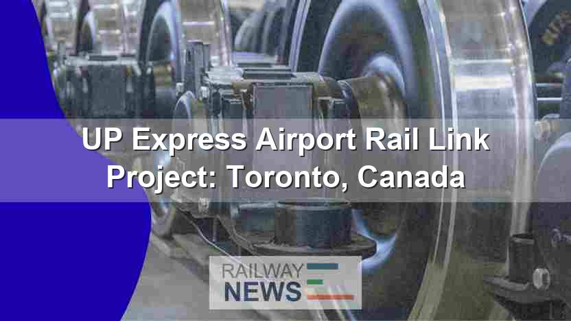 UP Express Airport Rail Link Project: Toronto, Canada