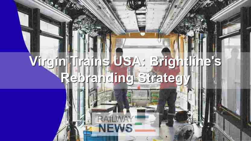 Virgin Trains USA: Brightline’s Rebranding Strategy