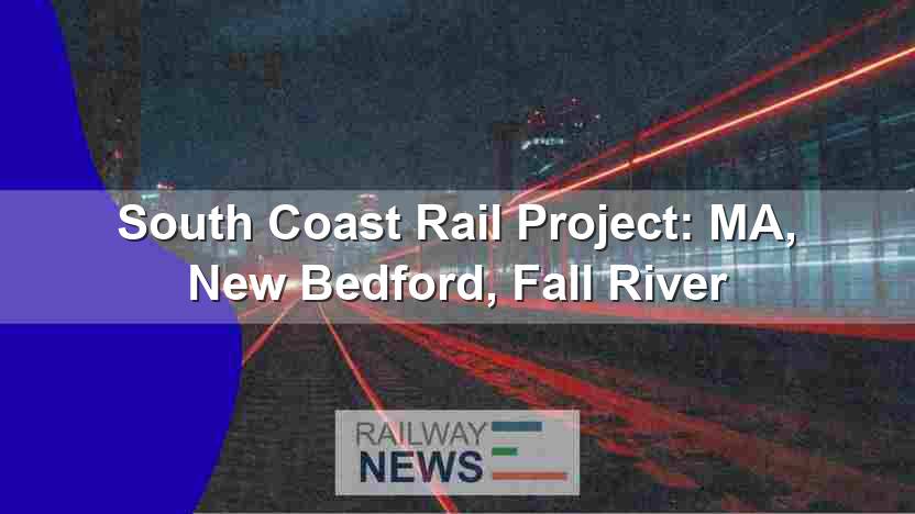 South Coast Rail Project: MA, New Bedford, Fall River