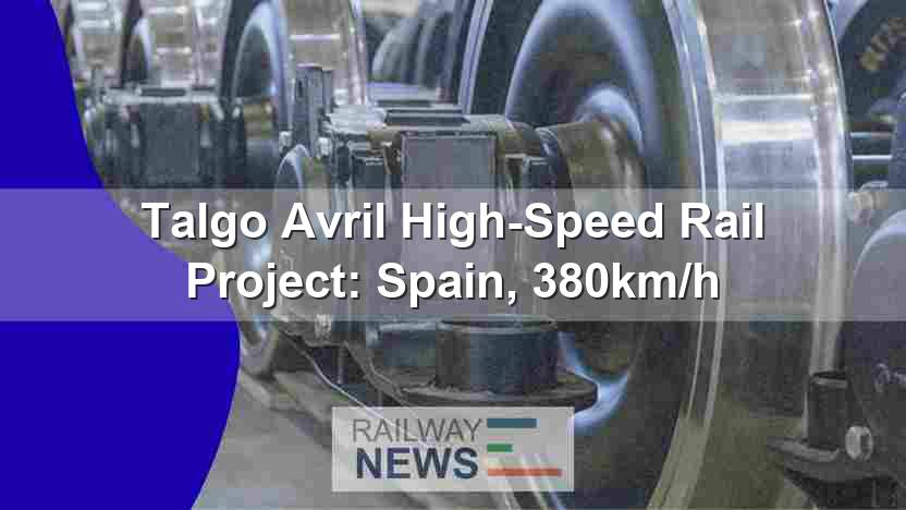 Talgo Avril High-Speed Rail Project: Spain, 380km/h