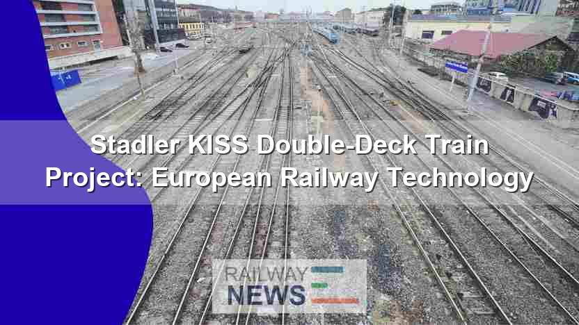 Stadler KISS Double-Deck Train Project: European Railway Technology