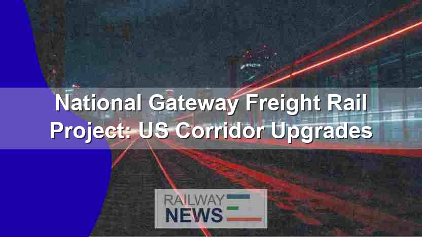 National Gateway Freight Rail Project: US Corridor Upgrades