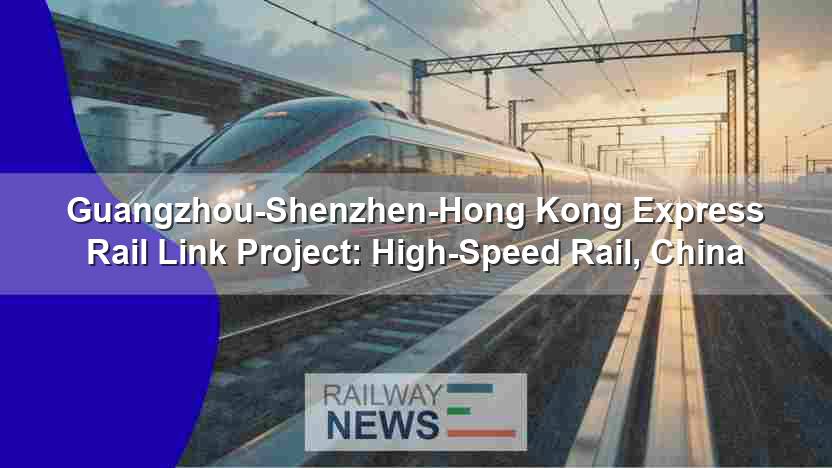 Guangzhou-Shenzhen-Hong Kong: High-Speed Rail, China