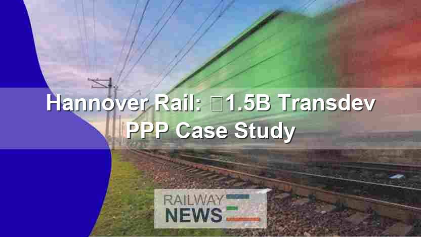 Hannover Rail: €1.5B Transdev PPP Case Study