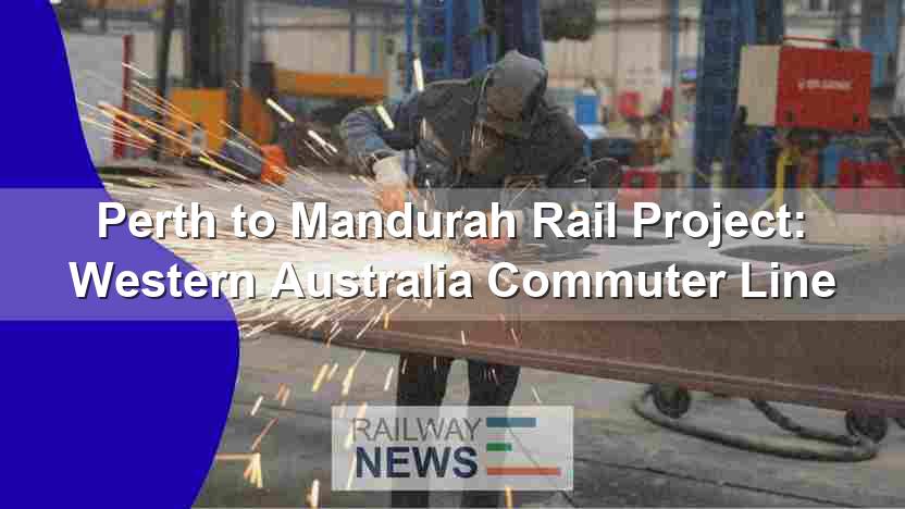 Perth to Mandurah Rail Project: Western Australia Commuter Line