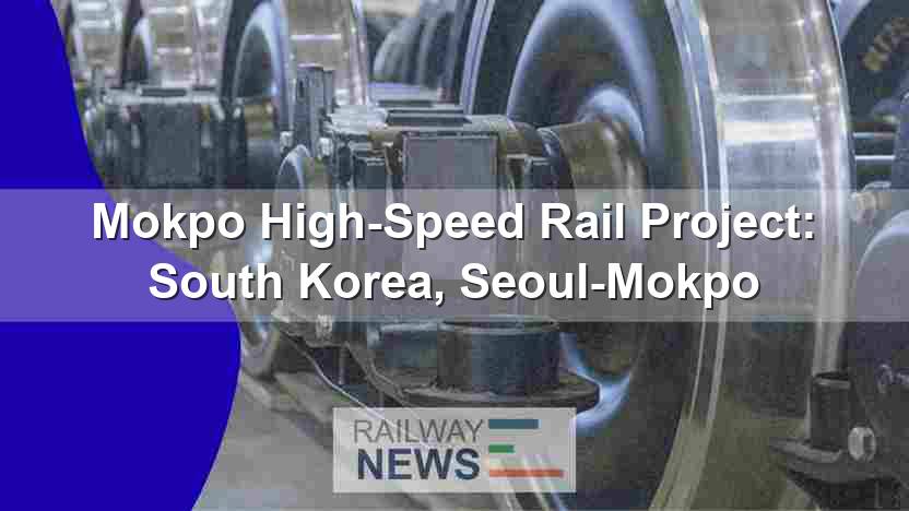 Mokpo High-Speed Rail Project: South Korea, Seoul-Mokpo