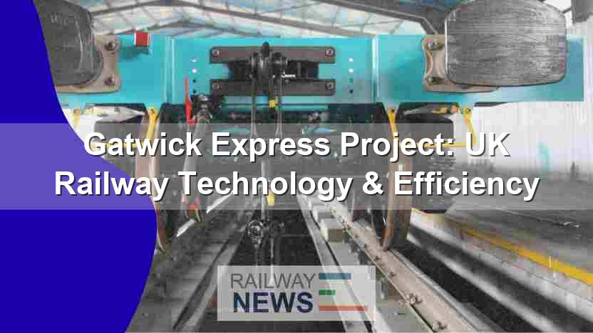 Gatwick Express Project: UK Railway Technology & Efficiency