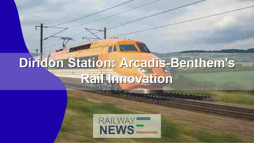 Diridon Station: Arcadis-Benthem’s Rail Innovation