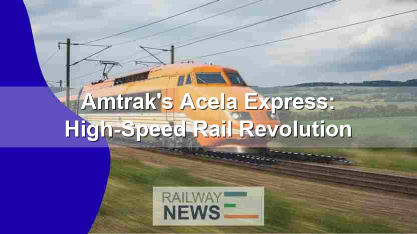 Amtrak’s Acela Express: High-Speed Rail Revolution