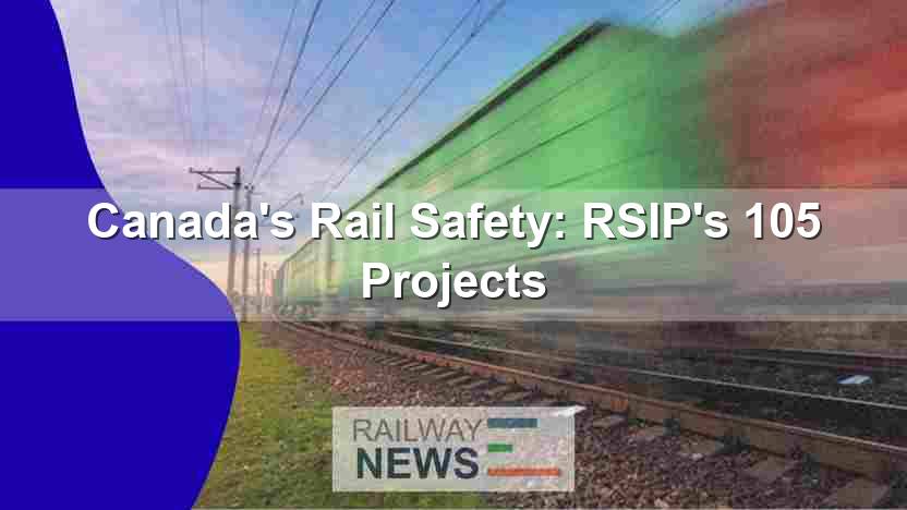 Canada’s Rail Safety: RSIP’s 105 Projects