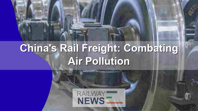 China’s Rail Freight: Combating Air Pollution