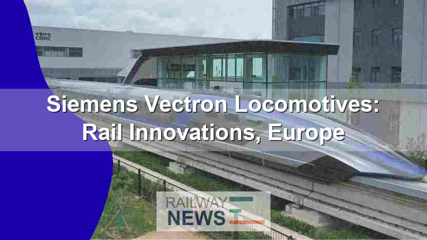 Siemens Vectron Locomotives: Rail Innovations, Europe