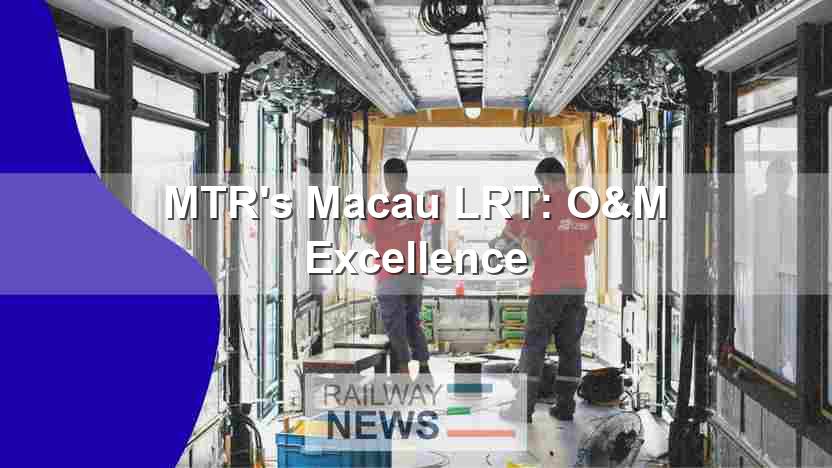 MTR’s Macau LRT: O&M Excellence