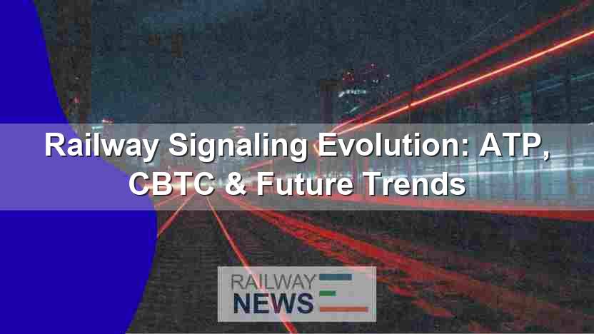Railway Signaling Evolution: ATP, CBTC & Future Trends