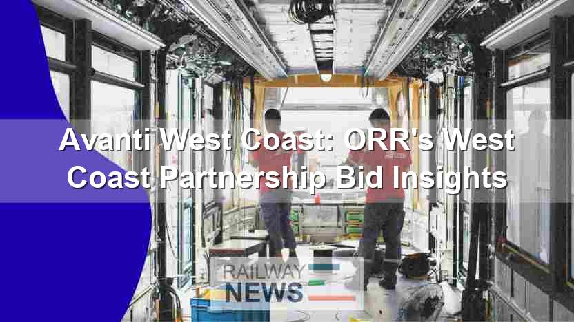 Avanti West Coast: ORR’s West Coast Partnership Bid Insights
