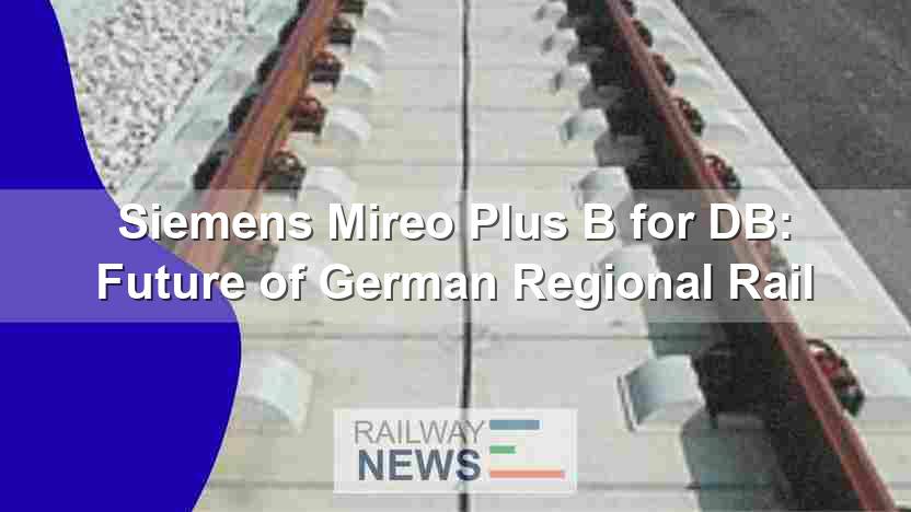 Siemens Mireo Plus B for DB: Future of German Regional Rail