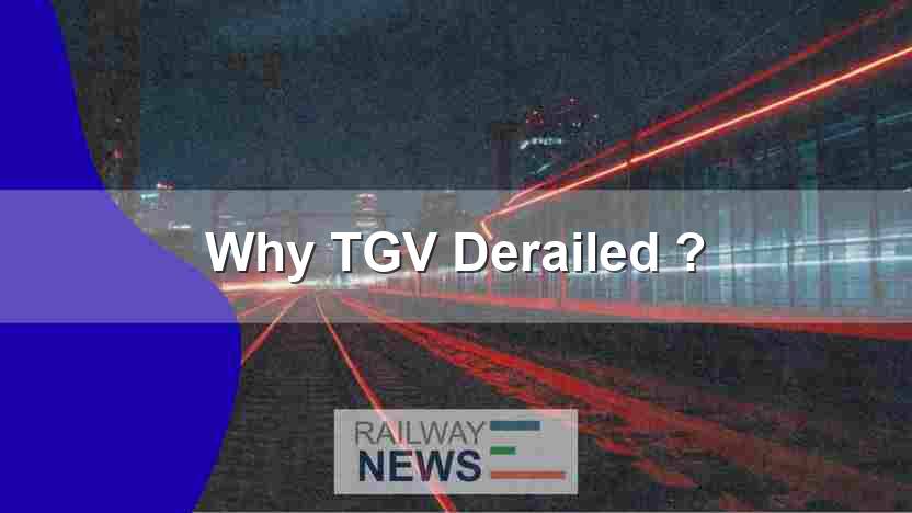 Why TGV Derailed ?